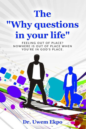 The ""Why"" Questions in Your Life: Feeling out of place? Nowhere is out of place when you're in God's place.