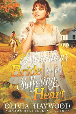 A Miraculous Bride for His Suffering Heart: A Christian Historical Romance Book