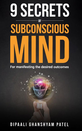 9 Secrets of Subconscious Mind: For Manifesting the Desired Outcomes