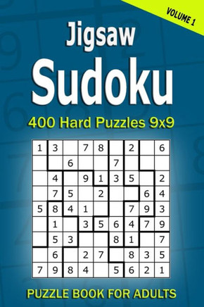 Jigsaw Sudoku Puzzle Book for Adults: 400 Hard Puzzles 9x9 (Volume1)