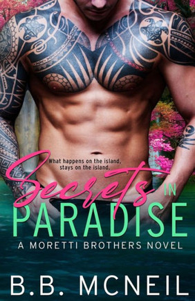 Secrets In Paradise: A Moretti Brothers Series