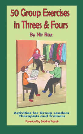 50 Group Exercises in Threes & Fours: Activities for Group Leaders Therapists and Trainers