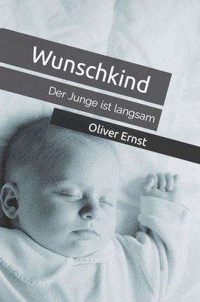 Wunschkind: Der Junge ist langsam