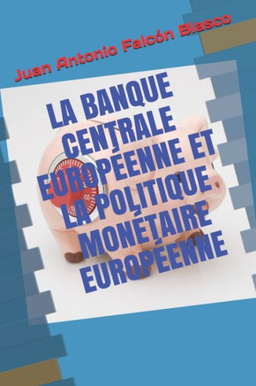 La Banque Centrale Europ?enne Et La Politique Mon?taire Europ?enne