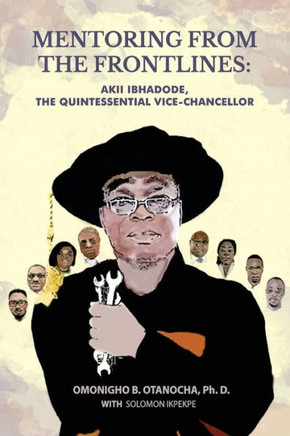 Mentoring From the Frontlines: Akii Ibhadode, the Quintessential Vice-Chancellor