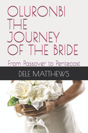 Oluronbi the Journey of the Bride: From Passover to Pentecost
