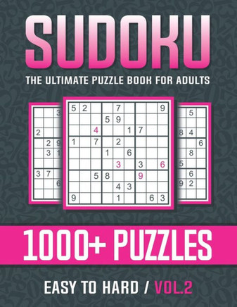 Sudoku The Ultimate Puzzle Book for Adults Easy to Hard Vol.2: Welcome to Sudoku World The Ultimate Puzzle Book for Adults Easy to Hard
