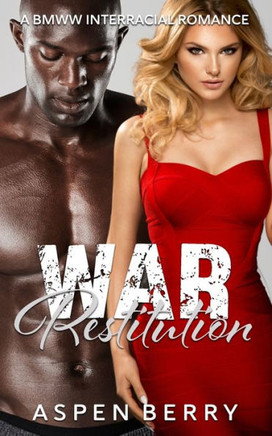 War Restitution: A BMWW Interracial Romance