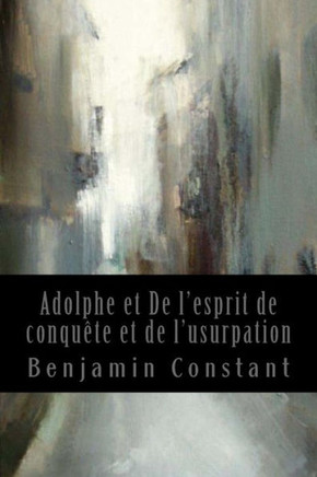 Adolphe Et De L'Esprit De Conquête Et De L'Usurpation: Quelques Réflexions Sur Le Théâtre Allemand (French Edition)