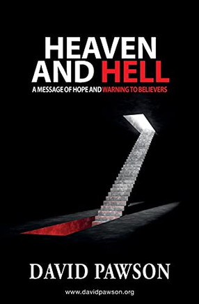 Heaven And Hell: A Message Of Hope And Warning To Believers - 9781913472252
