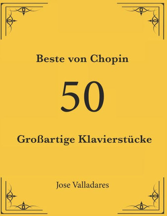 Beste von Chopin: 50 Gro?artige Klavierst?cke