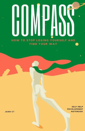 Compass: How to stop losing yourself and find your way