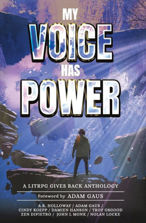 My Voice Has Power: A LitRPG Gives Back Anthology