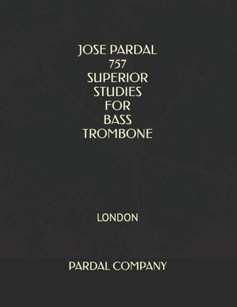 Jose Pardal 757 Superior Studies for Bass Trombone: London