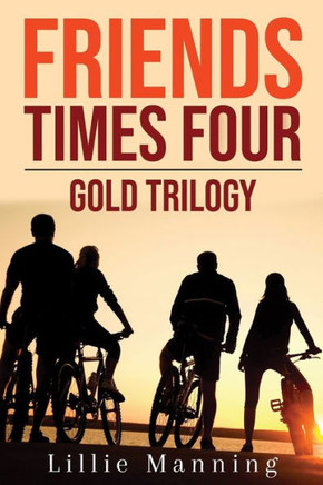 Friends Times Four Gold Trilogy: Books 1-3