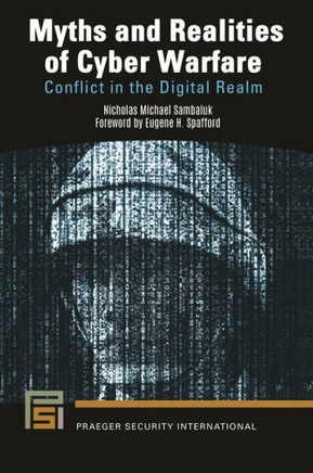 Myths and Realities of Cyber Warfare: Conflict in the Digital Realm