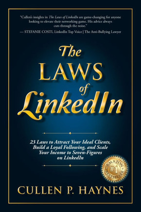 The Laws of LinkedIn: 23 Laws to Attract Your Ideal Clients, Build a Loyal Following, and Scale Your Income to Seven-Figures on LinkedIn