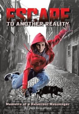 Escape to Another Reality: Memoirs of a Reluctant Messenger