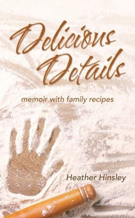 Delicious Details: memoir with family recipes