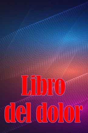 Libro Del Dolor: Libro De Registro Perfecto Para Llevar Un Registro De La Fecha, La Energía, La Actividad, El Sueño, El Nivel De Dolor/Zona, Las Comidas Y Muchas Cosas Más Útiles (Spanish Edition)