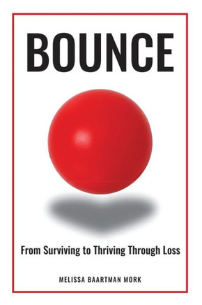 Bounce: From Surviving to Thriving through Loss