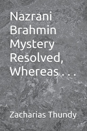 Nazrani Brahmin Mystery Resolved, Whereas . . .