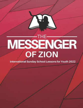 The Messenger of Zion Sunday School Lessons for Youth Year 2022