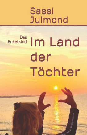 Im Land der T?chter: Das Enkelkind