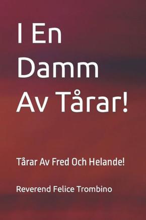 I En Damm Av T?rar!: T?rar Av Fred Och Helande!