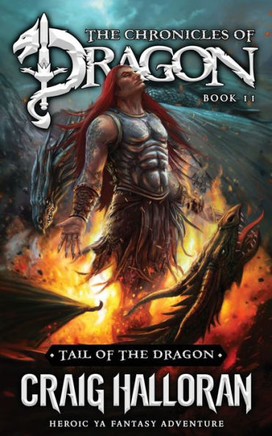 Tail of the Dragon: The Chronicles of Dragon - Book 11: Heroic YA Fantasy Adventure