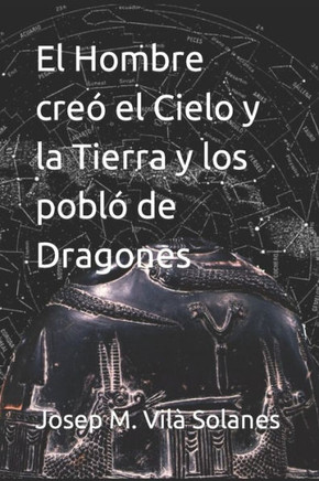 El Hombre cre? el Cielo y la Tierra y los pobl? de Dragones