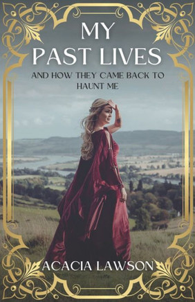 My Past Lives And How They Came Back To Haunt Me