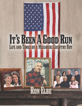 It's Been a Good Run: Life and Times of a Missouri Country Boy