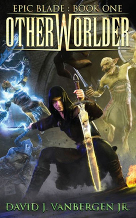 Otherworlder - A LitRPG / Gamelit Adventure