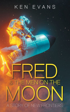 Fred & the Men on the Moon: A Story of New Frontiers