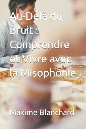 Au-Del? du Bruit: Comprendre et Vivre avec la Misophonie
