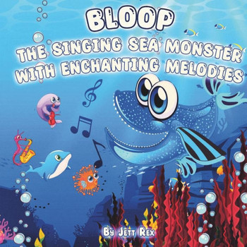 Bloop: The Singing Sea Monster with Enchanting Melodies