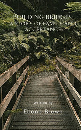 Building Bridges: A Story of Family and Acceptance