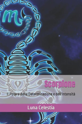 Scorpione: Il Potere della Determinazione e dell'Intensit?