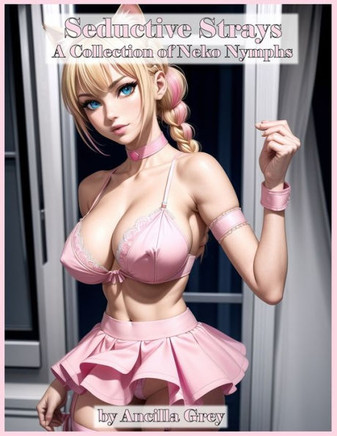 Seductive Strays!: A Collection of Neko Nymphs!