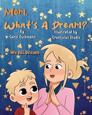 Mom, What's a Dream?: We All Dream