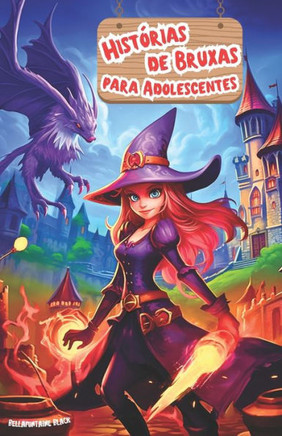 Hist?rias de Bruxas para Adolescentes: O Grim?rio do Despertar Aventuras Encantadas, Desafios M?gicos e Segredos para Jovens Corajosos Her?is e Explor