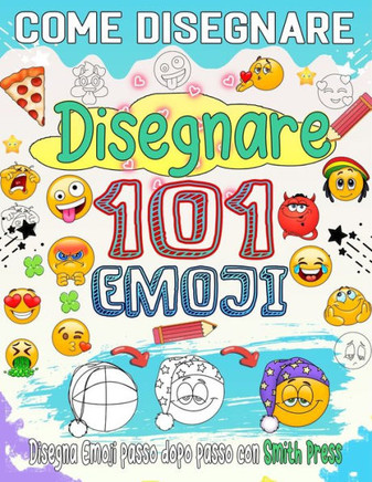 come disegnare emoji: Impara a disegnare i tuoi emoji preferiti passo dopo passo