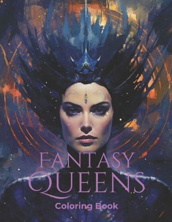 Fantasy Queens Coloring Book