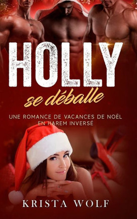 Holly se d?balle: Une romance de vacances de No?l en Harem Invers?