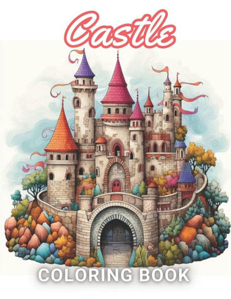Castle Coloring Book for Adult: 100+ Amazing Coloring Pages for All Ages