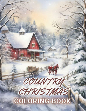 Country Christmas Coloring Book: 100+ Amazing Coloring Pages for All Ages