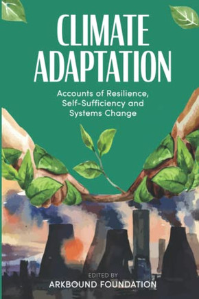 Climate Adaptation : Accounts of Resilience, Self-Sufficiency and Systems Change