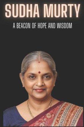 Sudha Murty: A Beacon of Hope and Wisdom