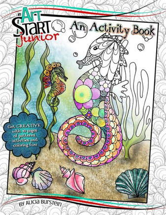 Artstart Junior - An Activity Book: An Art Book Designed To Jumpstart Every Child's Creativity.